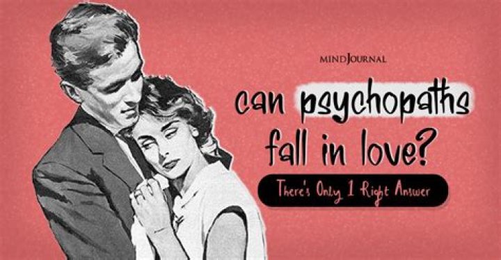 Can psychopaths fall in love