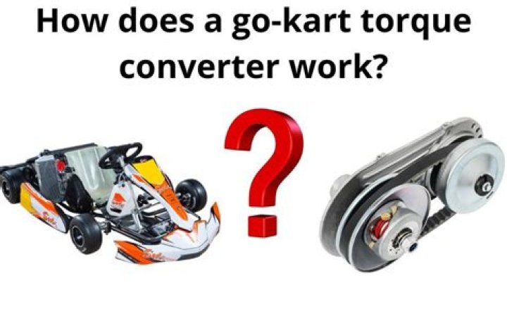 How does a torque converter on a Go Kart work