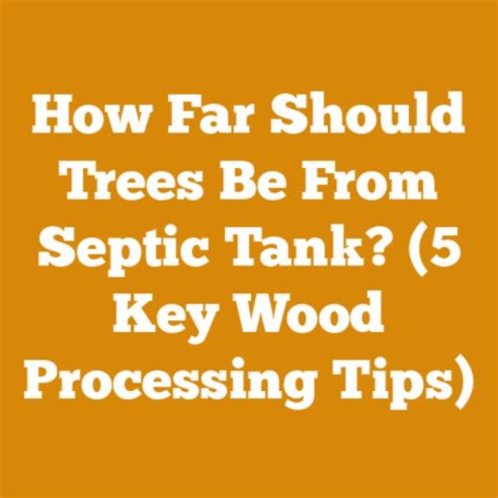 How far should trees be from septic