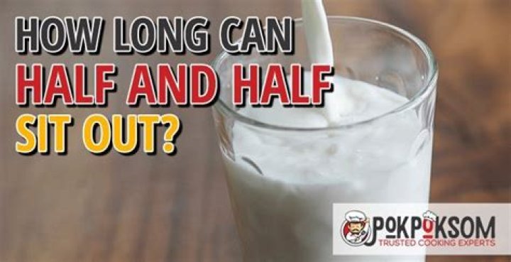 How Long Can Half And Half Sit Out