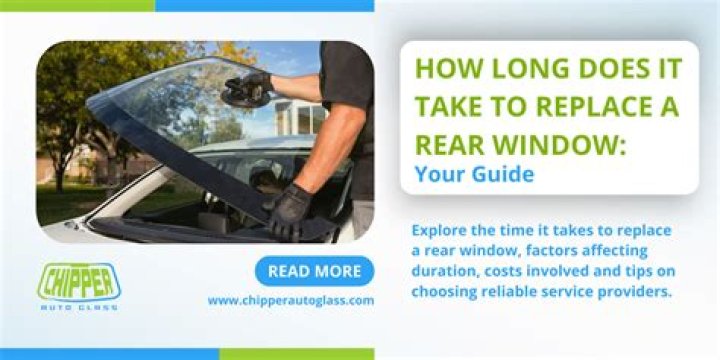 How long does it take to replace a rear passenger window?