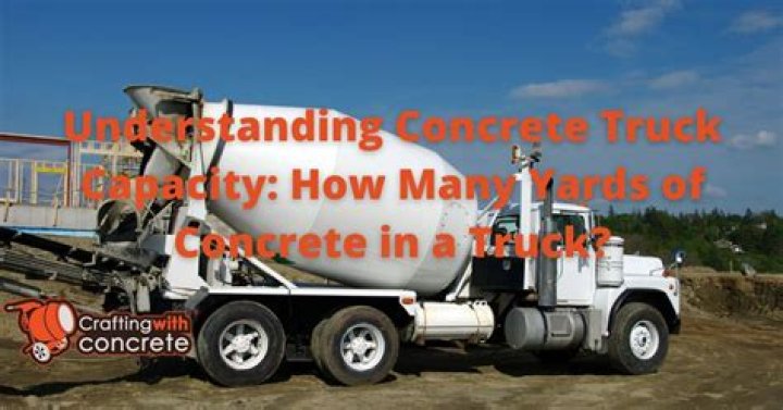 How Many Yards Does A Concrete Truck Hold