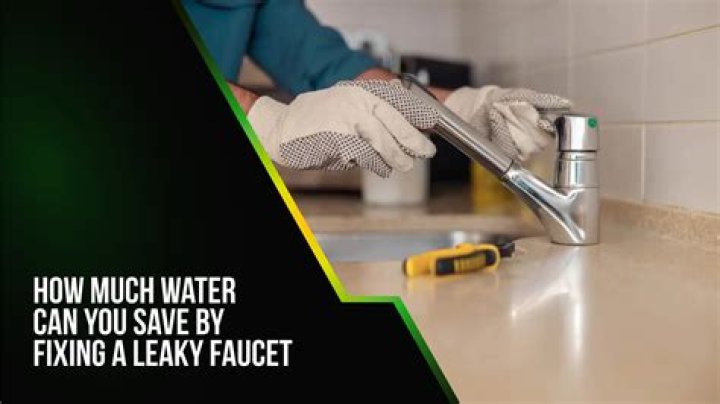 How much water can you save by fixing a leaky faucet?