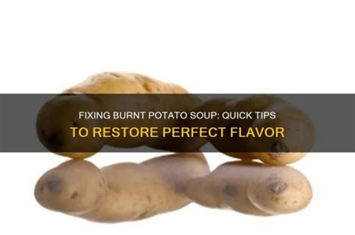 How To Get Burnt Taste Out Of Potato Soup