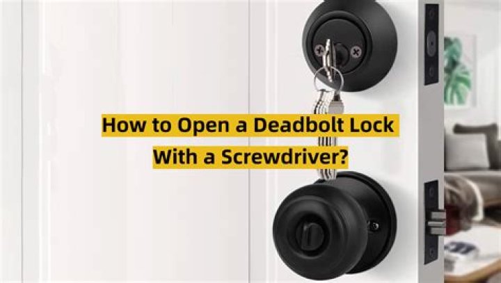 How To Open A Deadbolt Lock With A Screwdriver