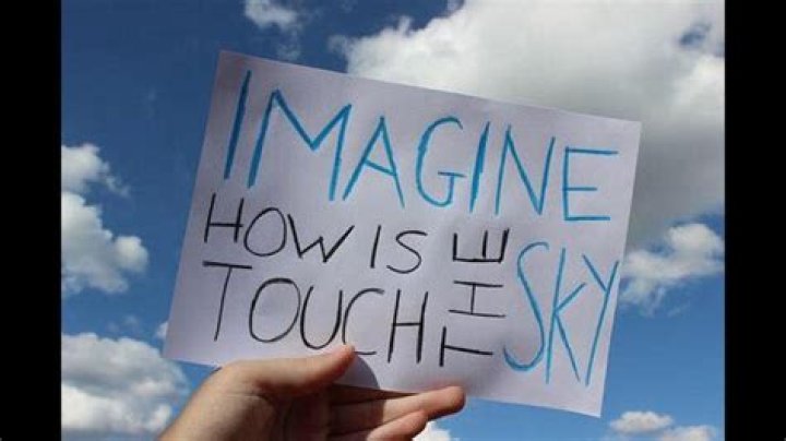 Imagine How Is Touch The Sky
