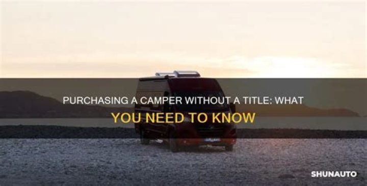Is it OK to buy a camper without a title?