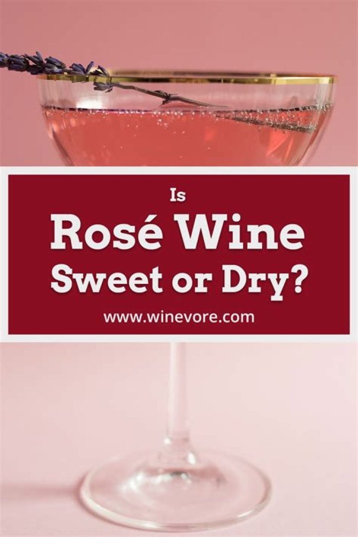 Is Rose a dry or sweet wine