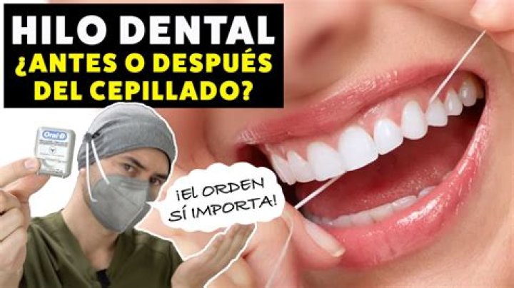 ¿Qué es primero el hilo dental o cepillarse los dientes