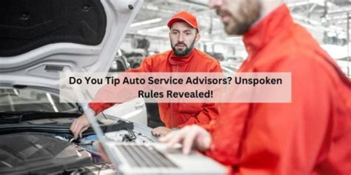 Quick Answer: Do You Tip Auto Repair Guys