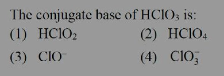 The Conjugate Base Of Hclo3 Is