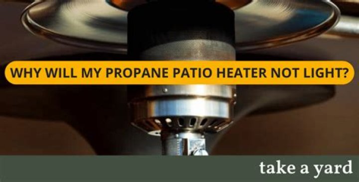 What causes a propane heater not to light?