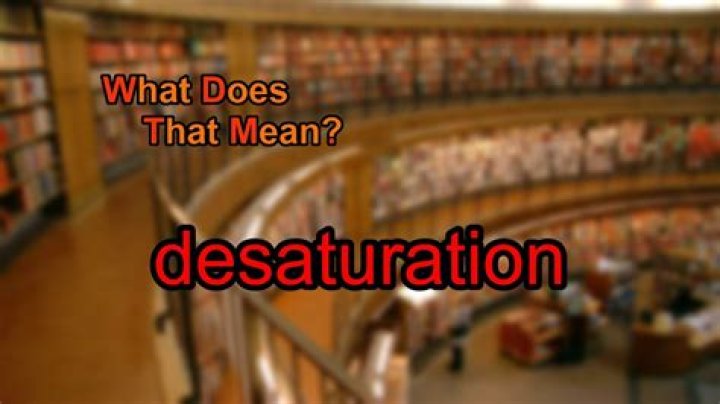 What does desaturation mean