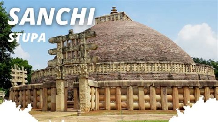 What is Sanchi Stupa famous for