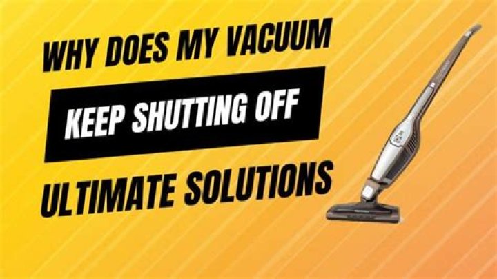 Why does my vacuum keep shutting off