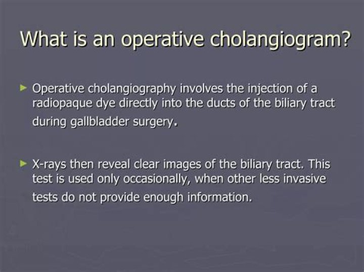 Why is a Cholangiogram performed