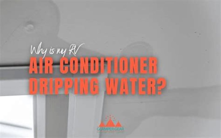 Why Is My RV AC dripping water?